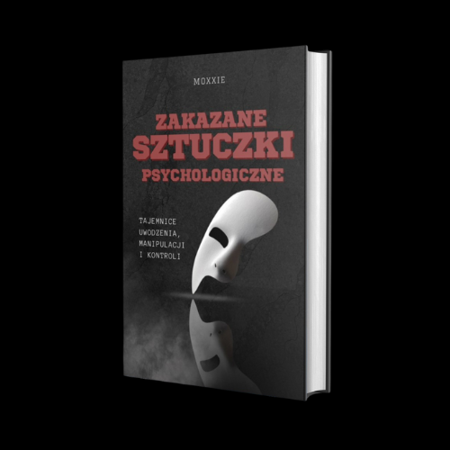 “Zakazane Sztuczki Psychologiczne: Tajemnice Uwodzenia, Manipulacji i Kontroli”